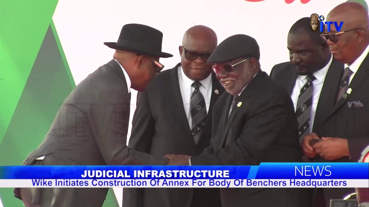 Judicial Infrastructure: Wike Initiates Construction Of Annex For Body Of Benchers Headquarters