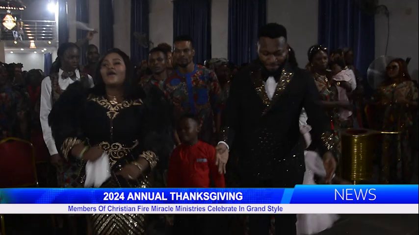 Members Of Christian Fire Miracle Ministries Celebrate 2024 Annual Thanksgiving