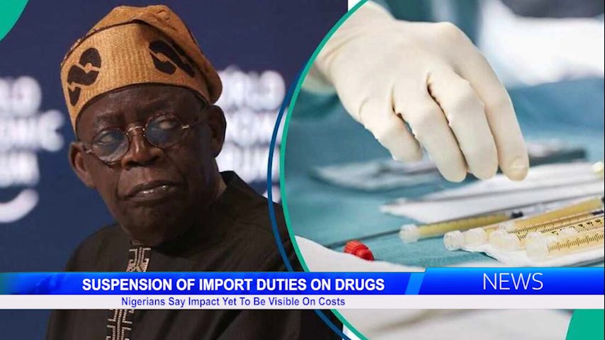 SUSPENSION OF IMPORT DUTIES ON DRUGS: Nigerians Say Impact Yet To Be Visible On Costs