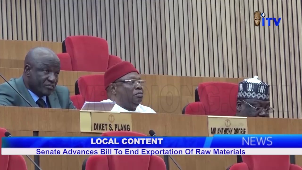 Local Content: Senate Advances Bill To End Exportation Of Raw Materials