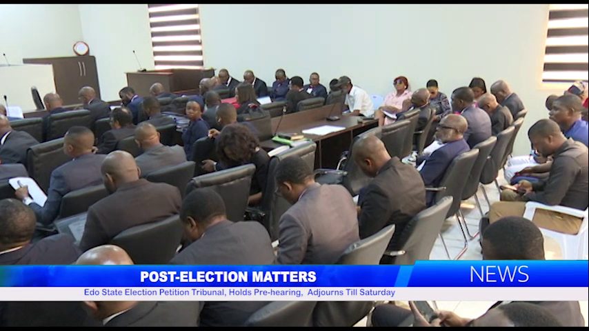 POST-ELECTION MATTERS: Edo State Election Petition Tribunal, Holds Pre-hearing, Adjourns Till Saturday