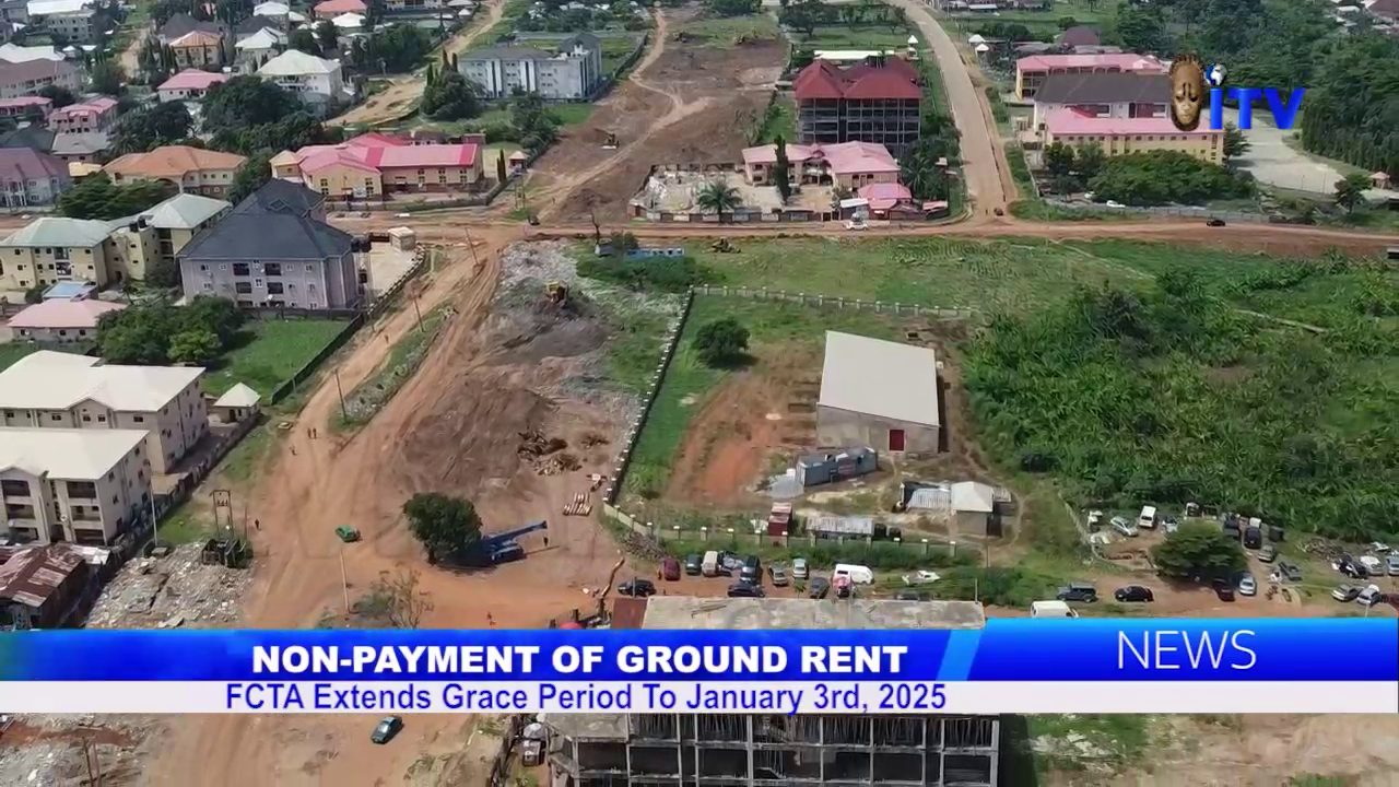 Non-Payment Of Ground Rent: FCTA Extends Grace Period To January 3rd, 2025