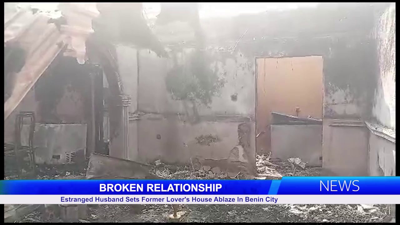 BROKEN RELATIONSHIP: Estranged Husband Sets Former Lover’s House Ablaze In Benin City