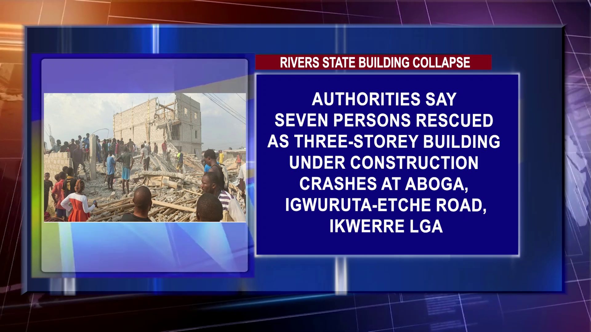 Authorities Say Seven Persons Rescued As Three-Storey Building Under Construction Crashes At Aboga, Igwuruta-Etche Road, Ikwerre LGA