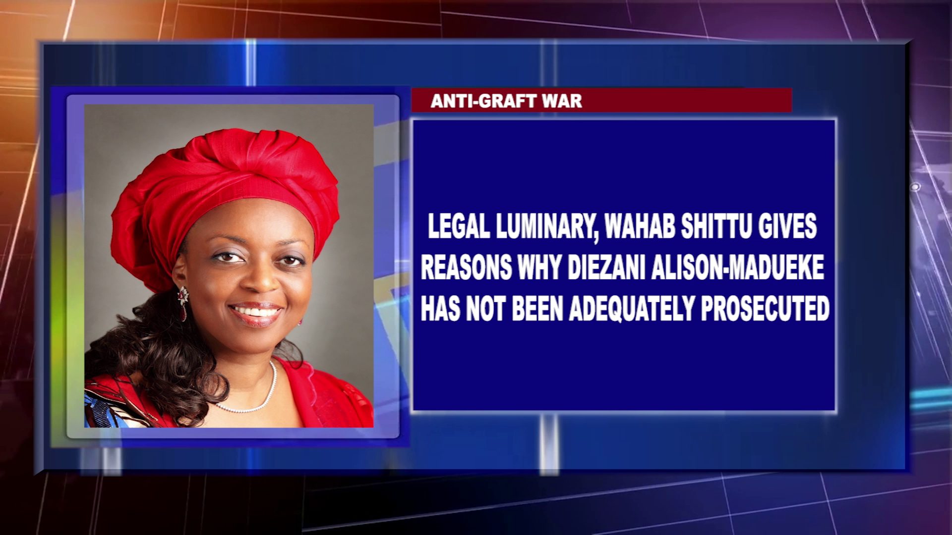 Legal Luminary, Wahab Shittu Gives Reasons Why Diezani Alison-Madueke Has Not Been Adequately Prosecuted