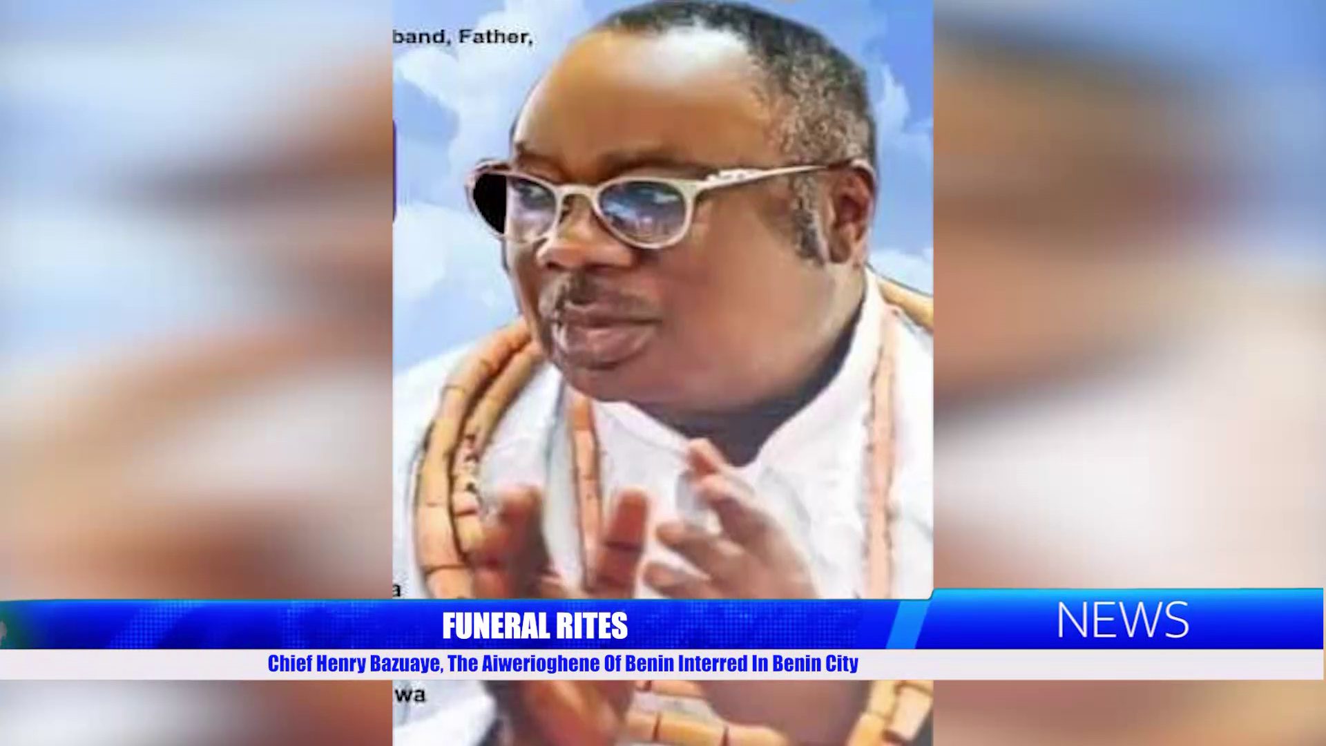 FUNERAL RITES: Chief Henry Bazuaye, The Aiwerioghene Of Benin Interred In Benin City