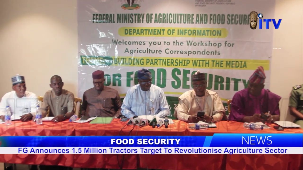 Food Security: FG Announces 1.5 Million Tractors Target To Revolutionalise Agriculture Sector