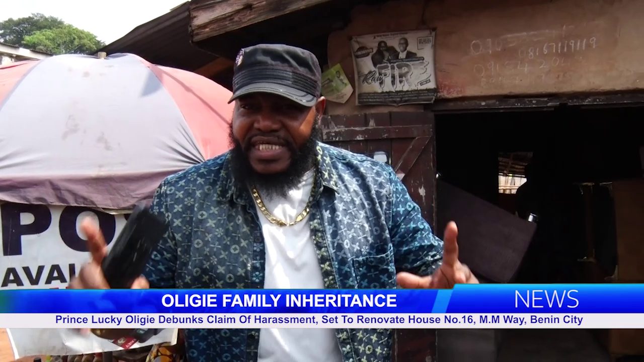 OLIGIE FAMILY INHERITANCE: Prince Lucky Oligie Debunks Claim Of Harassment, Set To Renovate House No.16, M.M Way, Benin City