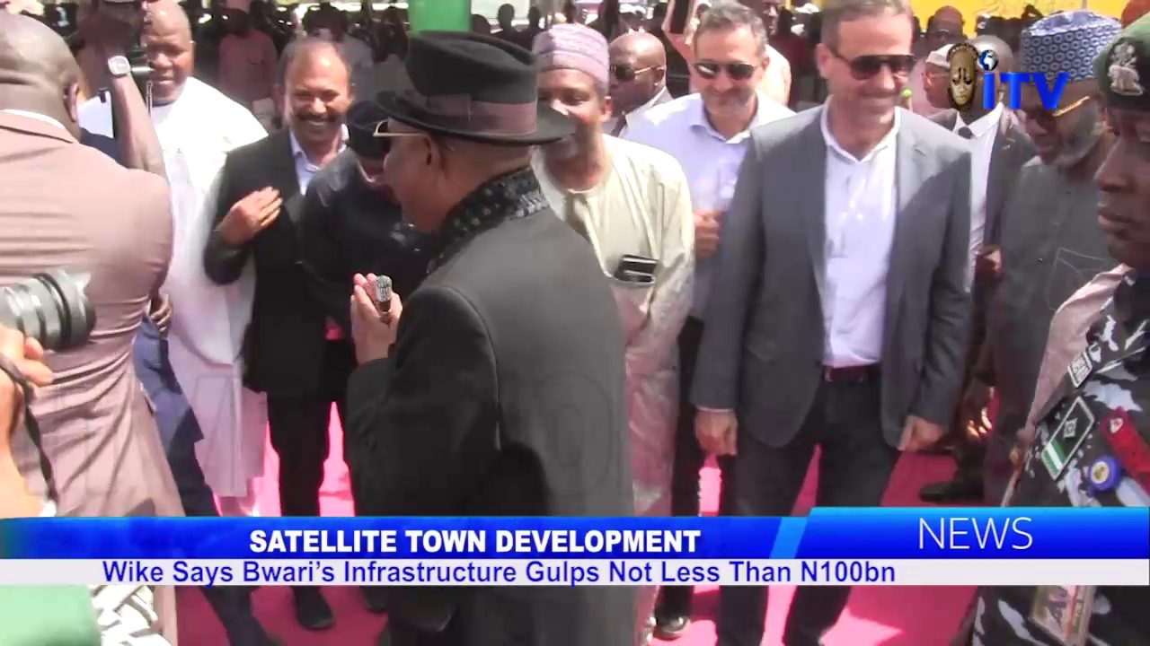 Satellite Town Development: Wike Says Bwari’s Infrastructure Gulps Not Less Than N100bn