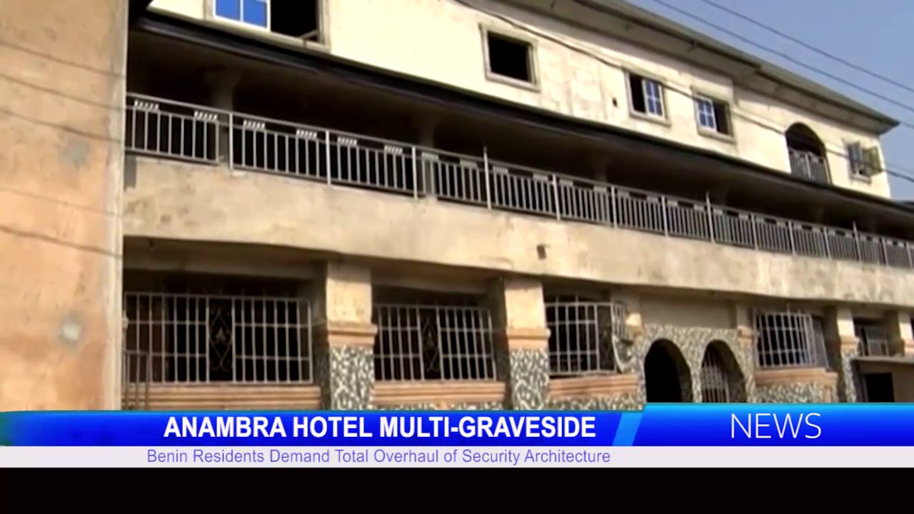 ANAMBRA HOTEL MULTI-GRAVESIDE: Benin Residents Demand Total Overhaul of Security Architecture