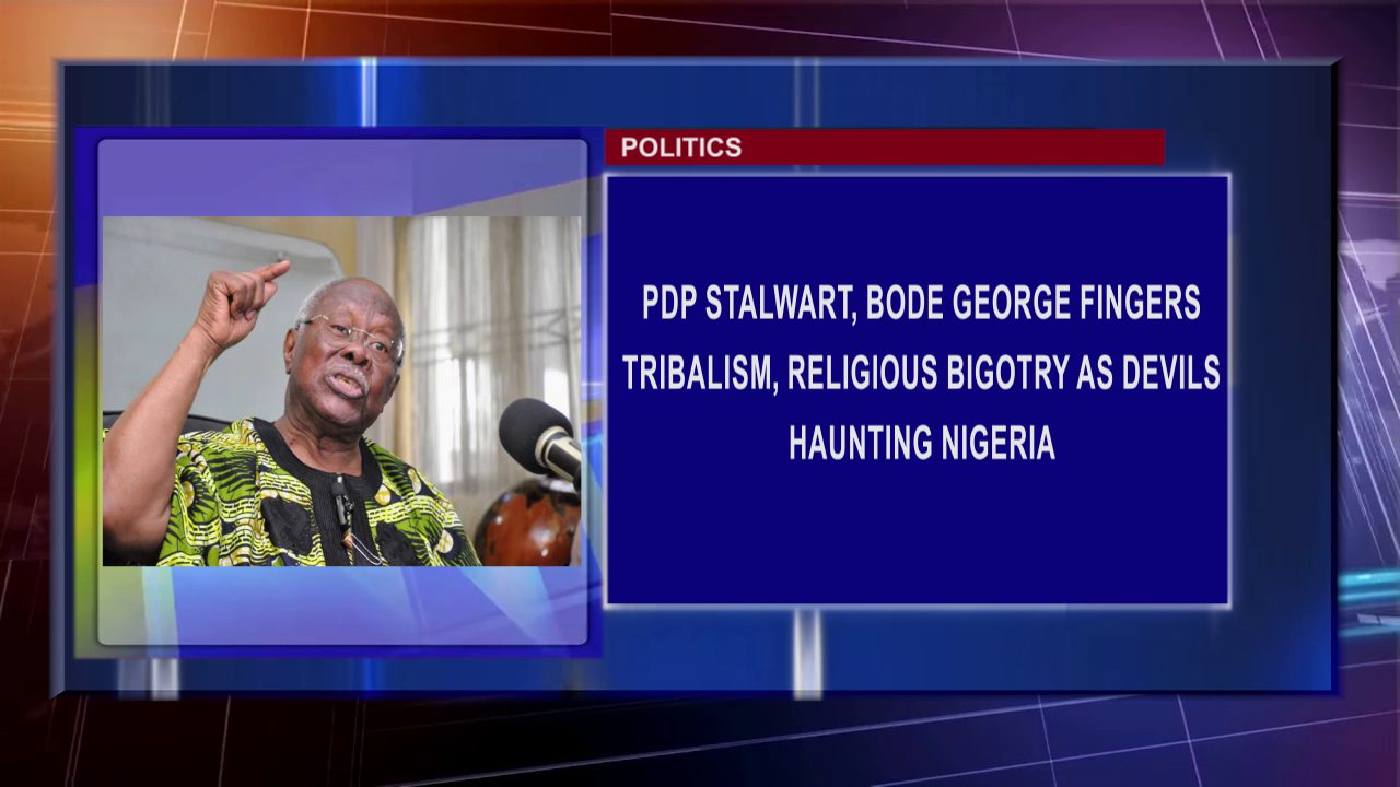 PDP Stalwart, Bode George Fingers Tribalism, Religious Bigotry As Devils Haunting Nigeria