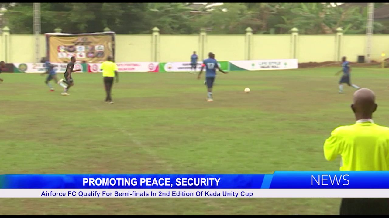 PROMOTING PEACE, SECURITY: Airforce FC Qualify For Semi-finals In 2nd Edition Of Kada Unity Cup