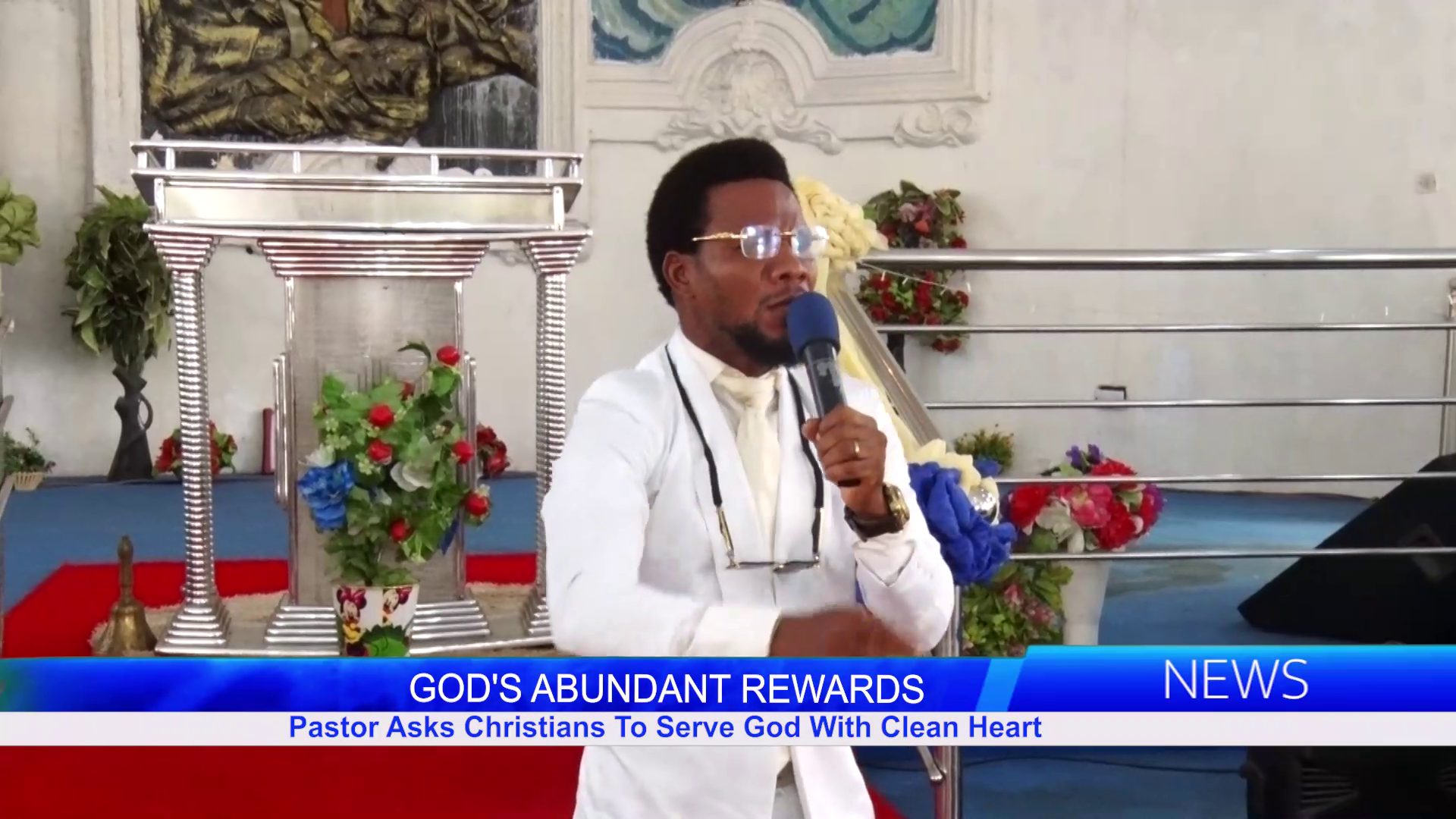 GOD’S ABUNDANT REWARDS: Pastor Asks Christians To Serve God With Clean Heart