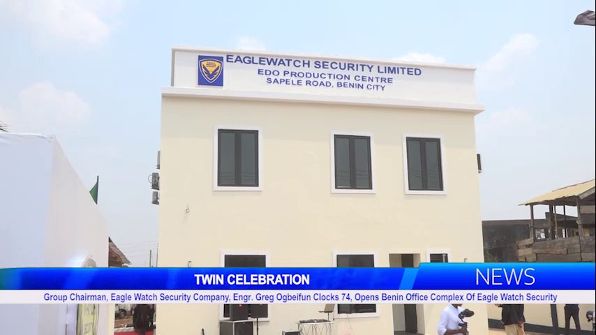 Group Chairman, Eagle Watch Security Company, Engr. Greg Ogbeifun Clocks 74, Opens Benin Office Complex Of Eagle Watch Security