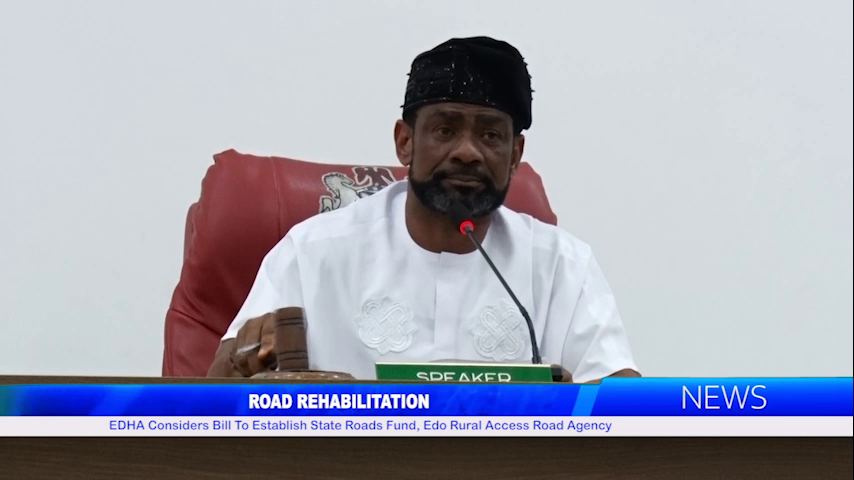 EDHA Considers Bill To Establish State Roads Fund, Edo Rural Access Road Agency