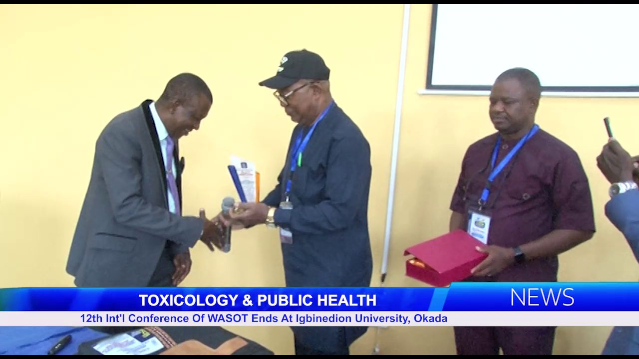 TOXICOLOGY & PUBLIC HEALTH: 12th Int’l Conference Of WASOT Ends At Igbinedion University, Okada