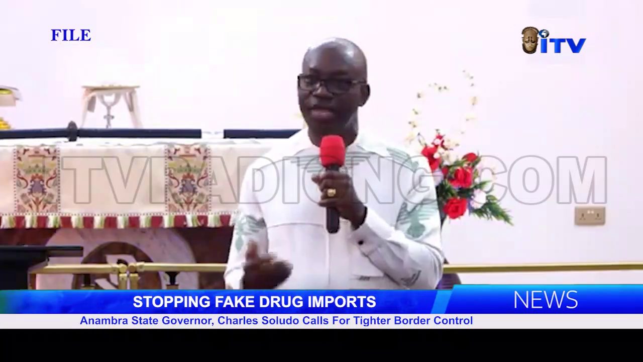 Stopping Fake Drug Imports: Anambra State Governor, Charles Soludo Calls For Tighter Border Control