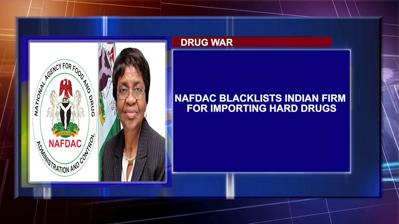 NAFDAC Blacklists Indian Firm For Importing Hard Drugs