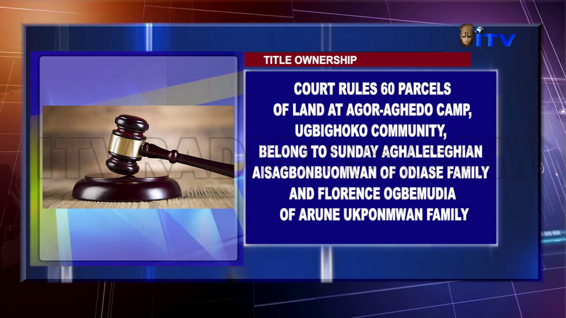 Title Ownership: Court Rules 60 Parcels Of Land At Agor-Aghedo Camp, Ugbighoko Community, Belong To Sunday Aghaleleghian Aisagbonbuomwan Of Odiase Family And Florence Ogbemudia Of Arune Ukponmwan Family