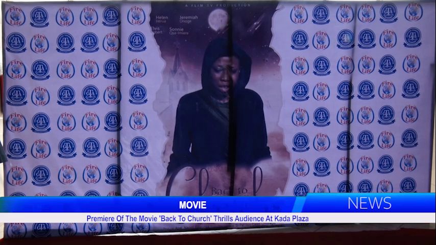 Premiere Of The Movie ‘Back To Church’ Thrills Audience At Kada Plaza