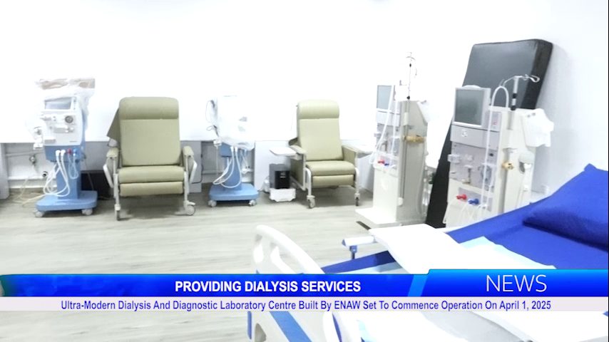 Ultra-Modern Dialysis and Diagnostic Laboratory Centre Built by ENAW Set to Commence Operation on April 1, 2025