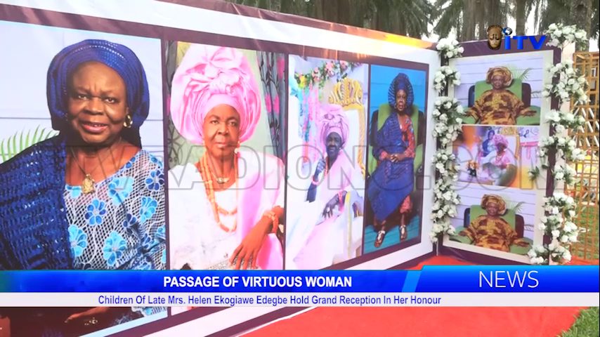 PASSAGE OF VIRTUOUS WOMAN: Children Of Late Mrs. Helen Ekogiawe Edegbe Hold Grand Reception In Her Honour